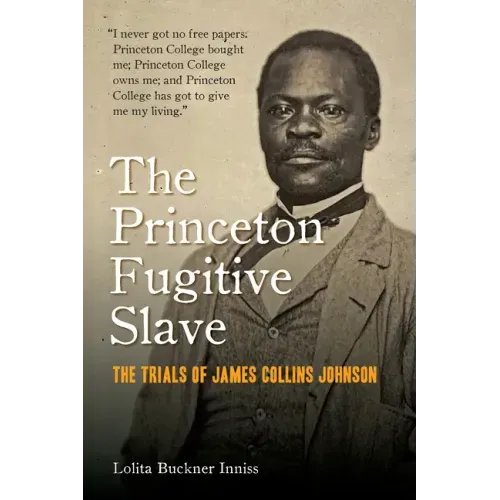The Princeton Fugitive Slave: The Trials of James Collins Johnson