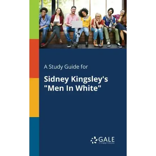 A Study Guide for Sidney Kingsley's "Men In White"