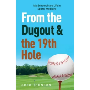From the Dugout and the 19th Hole: My Extraordinary Life in Sports Medicine - Paperback