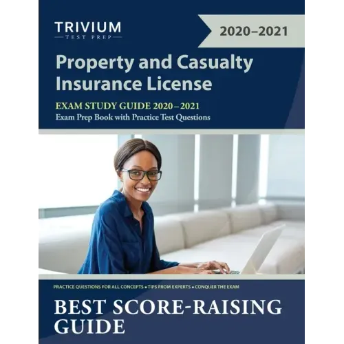 Property and Casualty Insurance License Exam Study Guide 2020-2021: P&C Exam Prep Book with Practice Test Questions