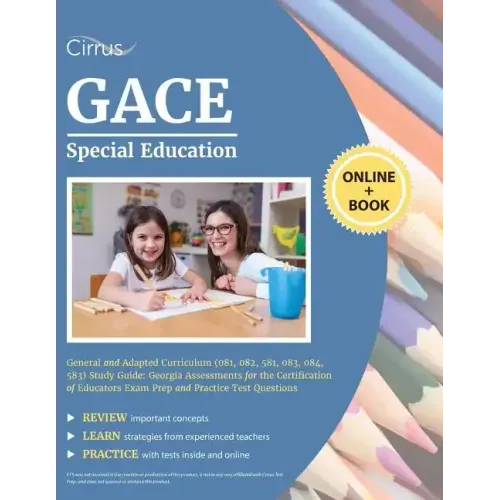 GACE Special Education General and Adapted Curriculum (081, 082, 581, 083, 084, 583) Study Guide: Georgia Assessments for the Certification of Educato
