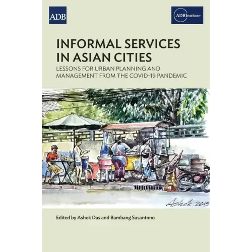 Informal Services in Asian Cities: Lessons for Urban Planning and Management from the Covid-19 Pandemic
