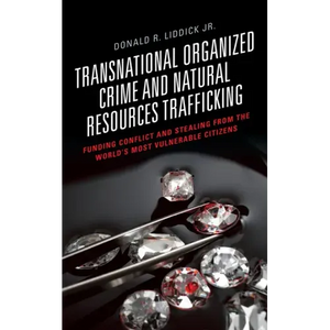 Transnational Organized Crime and Natural Resources Trafficking: Funding Conflict and Stealing from the World's Most Vulnerable Citizens - Paperback