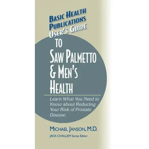 User's Guide to Saw Palmetto & Men's Health