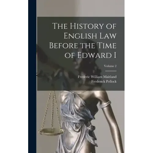 The History of English Law Before the Time of Edward I; Volume 2