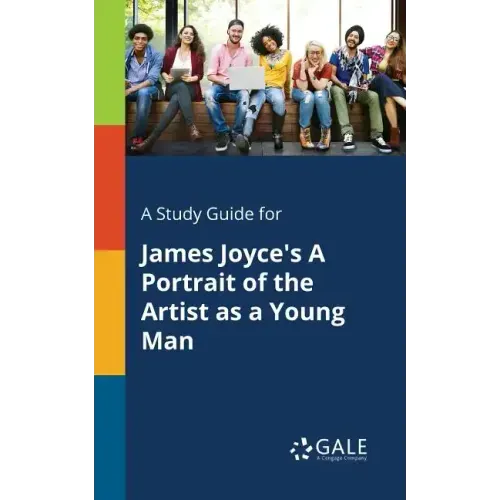 A Study Guide for James Joyce's A Portrait of the Artist as a Young Man
