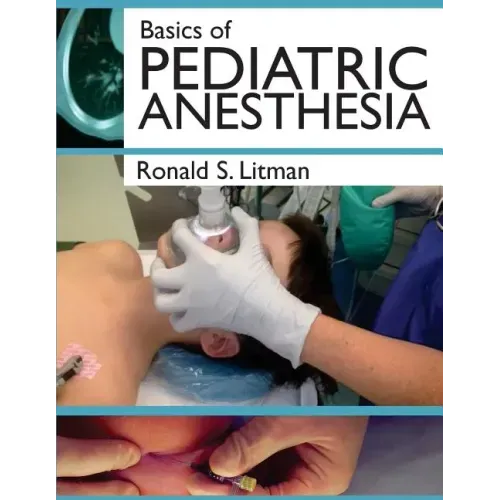 Basics of Pediatric Anesthesia: Print Edition