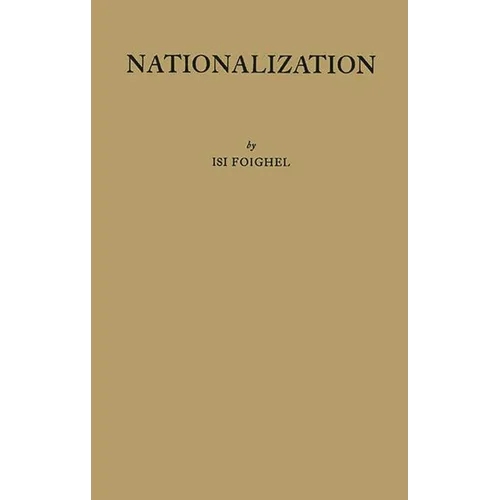 Nationalization: A Study in the Protection of Alien Property in International Law