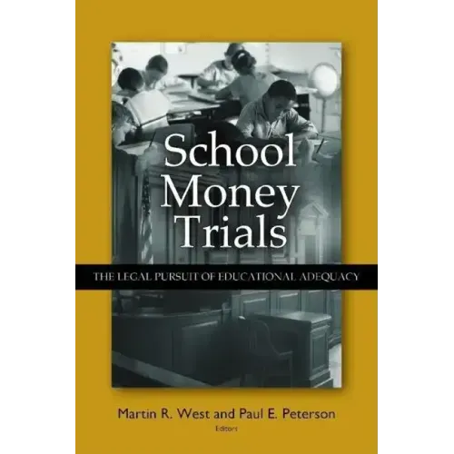 School Money Trials: The Legal Pursuit of Educational Adequacy