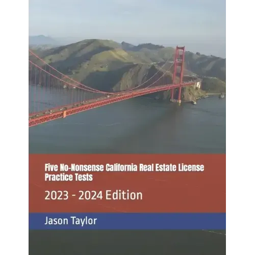 Five No-Nonsense California Real Estate License Practice Tests: 2023 - 2024 Edition