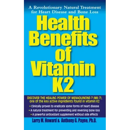 Health Benefits of Vitamin K2: A Revolutionary Natural Treatment for Heart Disease and Bone Loss