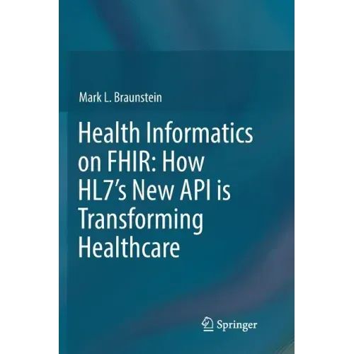 Health Informatics on Fhir: How Hl7's New API Is Transforming Healthcare