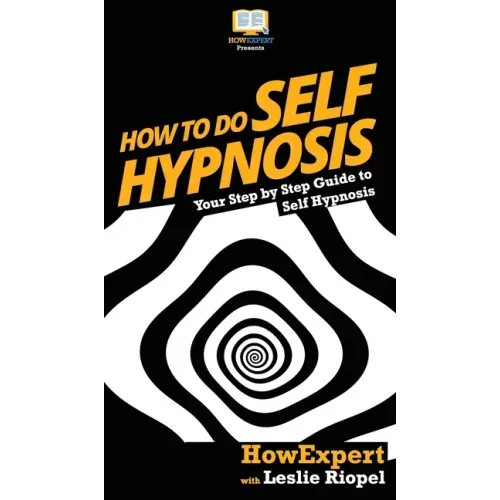 How To Do Self Hypnosis: Your Step By Step Guide To Self Hypnosis