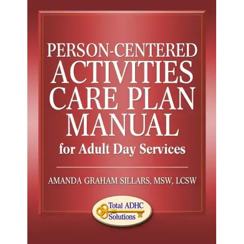 Person-Centered Activities Care Plan Manual for Adult Day Services