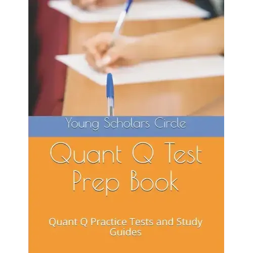 Quant Q Test Prep Book: Quant Q Practice Tests and Study Guides