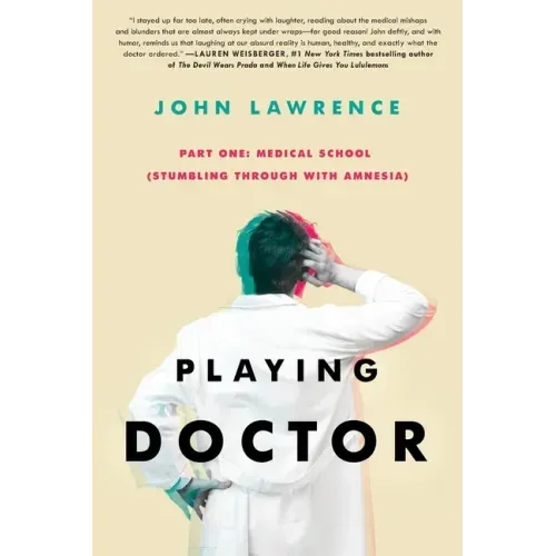 PLAYING DOCTOR - Part One: Medical School: Stumbling through with amnesia