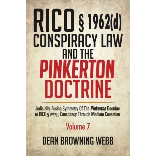 RICO § 1962(d) Conspiracy Law and the Pinkerton Doctrine: Judicially Fusing Symmetry of the Pinkerton Doctrine to RICO § 1962(D) Conspiracy Through Me