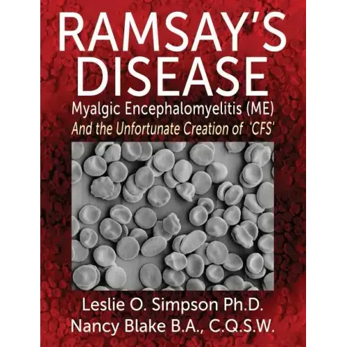 Ramsay's Disease - Myalgic Encephalomyelitis (Me) and the Unfortunate Creation of 'Cfs'