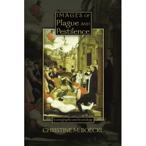 Images of Plague and Pestilence: Iconography and Iconology