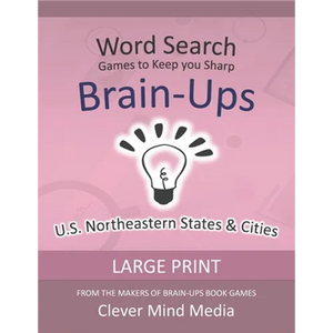 Brain-Ups Large Print Word Search: Games to Keep You Sharp: U.S. Northeastern States - Paperback