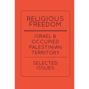 Religious Freedom in Israel and the Occupied Palestinian Territory: Selected Issues: A Report to the United States Commission on International Religio - Paperback