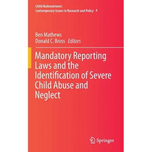 Mandatory Reporting Laws and the Identification of Severe Child Abuse and Neglect - Hardcover