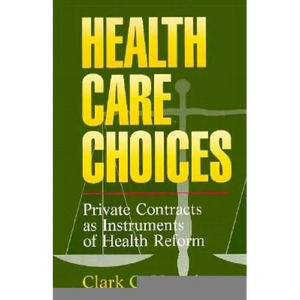 Health Care Choices: Private Consracts as Imstruments of Health Reform - Paperback