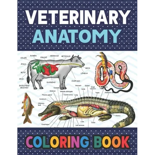 Veterinary Anatomy Coloring Book: Fun and Easy Veterinary Anatomy Coloring Book for Kids. Handbook of Veterinary Anesthesia. Dog Cat Horse Frog Bird A