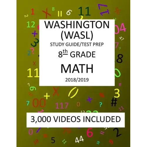 8th Grade WASHINGTON WASL, MATH, Test Prep: 2019: 8th Grade Washington Assessment of Student Learning MATH Test prep/study guide