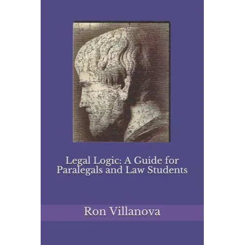Legal Logic: A Guide for Paralegals and Law Students