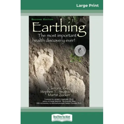 Earthing: The Most Important Health Discovery Ever! (2nd Edition) (16pt Large Print Edition)