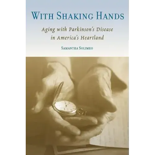 With Shaking Hands: Aging with Parkinson's Disease in America's Heartland