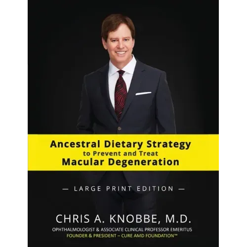 Ancestral Dietary Strategy to Prevent and Treat Macular Degeneration: Large Print Black & White Paperback Edition