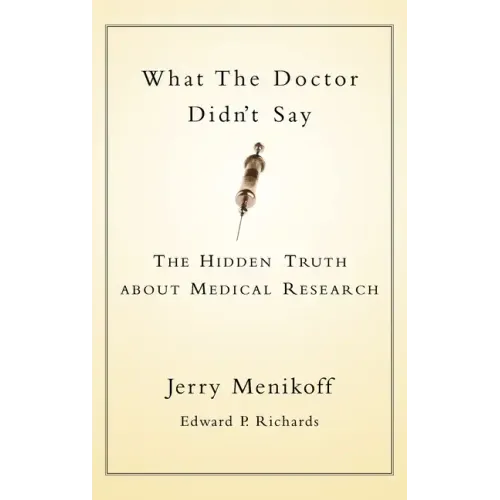 What the Doctors Didn't Say: The Hidden Truth about Medical Research