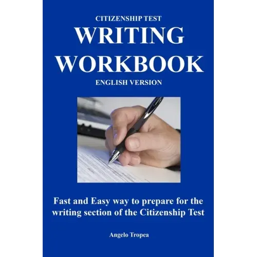 Citizenship Test Writing Workbook (English Version): Fast and Easy way to prepare for the writing section of the citizenship test