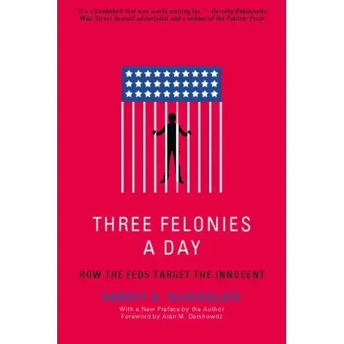 Three Felonies a Day: How the Feds Target the Innocent