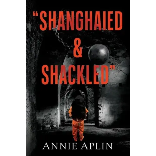 "Shanghaied & Shackled"