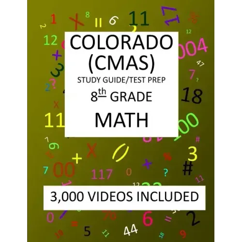 8th Grade COLORADO CMAS, 2019 MATH, Test Prep: 8th Grade COLORADO MEASURES of ACADEMIC SUCCESS 2019 MATH Test Prep/Study Guide