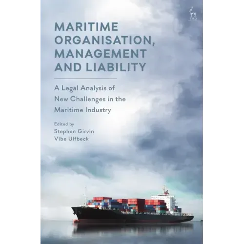Maritime Organisation, Management and Liability: A Legal Analysis of New Challenges in the Maritime Industry
