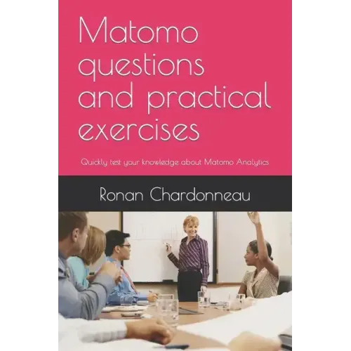 Matomo questions and practical exercises: Quickly test your knowledge about Matomo Analytics - Paperback
