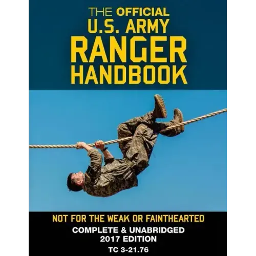 The Official US Army Ranger Handbook: Full-Size Edition: Not for the Weak or Fainthearted: Current 2017 Edition, Big 8.5" x 11" Size, Clear Print, Com