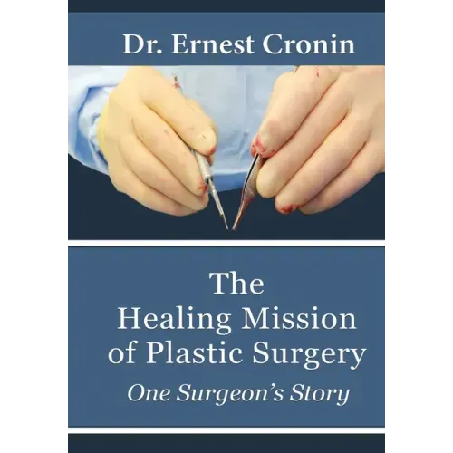 The Healing Mission of Plastic Surgery: One Surgeon's Story