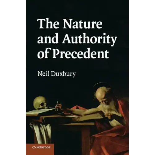 The Nature and Authority of Precedent