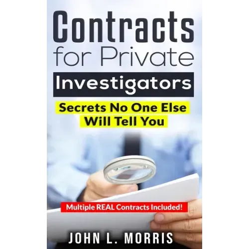 Contracts For Private Investigators: Secrets No One Else Will Tell You