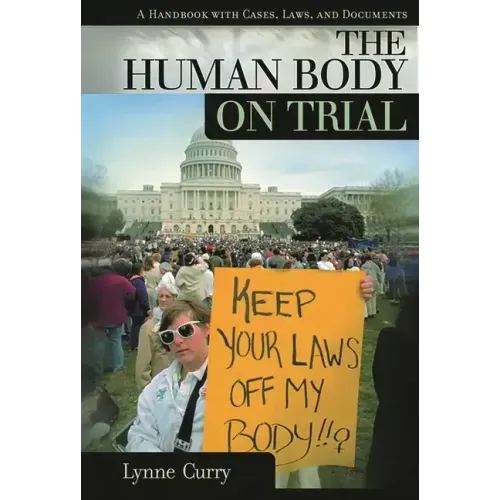 Human Body on Trial: A Handbook with Cases, Laws, and Documents
