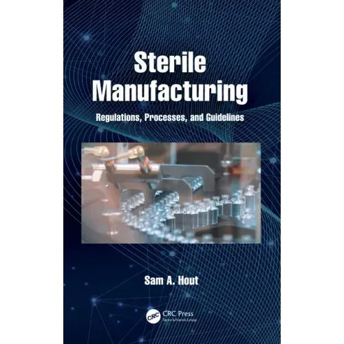 Sterile Manufacturing: Regulations, Processes, and Guidelines