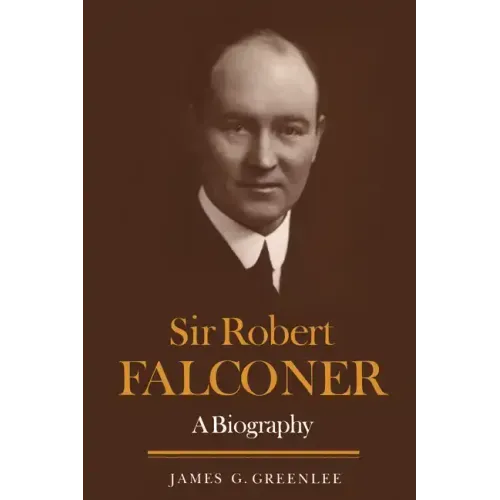 Sir Robert Falconer: A Biography