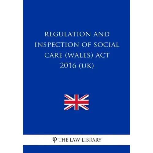 Regulation and Inspection of Social Care (Wales) Act 2016 (UK)