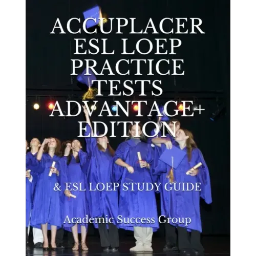 Accuplacer ESL LOEP Practice Tests and ESL LOEP Study Guide Advantage+ Edition
