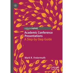 Academic Conference Presentations: A Step-By-Step Guide - Hardcover